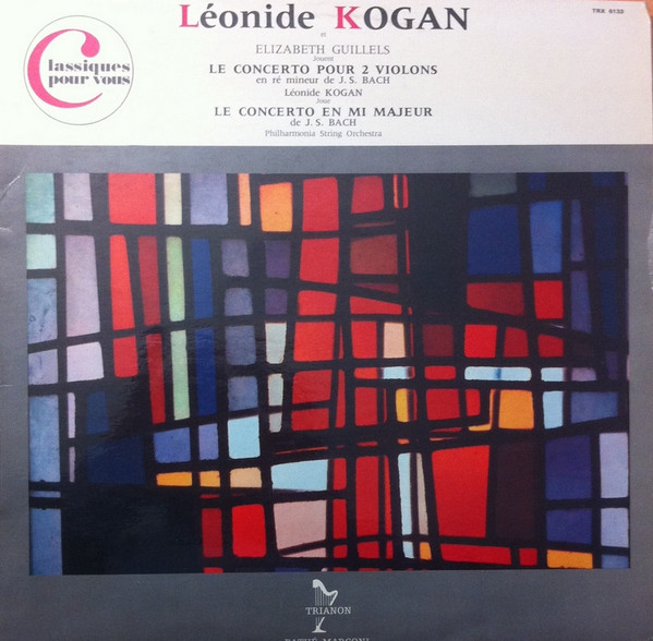 Leonid Kogan , Elisabeth Gilels , Johann Sebastian Bach , The Philharmonia String Orchestra - Le Concerto Pour 2 Violons - Le Concerto En Mi Majeur | Trianon (TRX 6133) - main