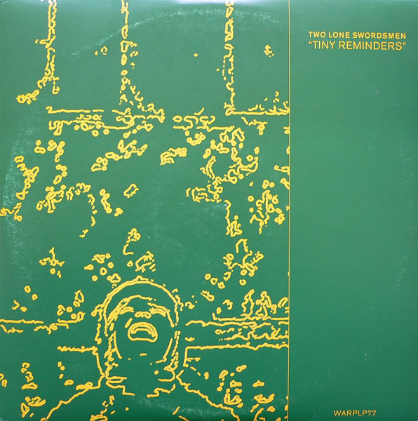 Two Lone Swordsmen - Tiny Reminders | Warp Records (WARPLP77) - main Two Lone Swordsmen - Tiny Reminders | Warp Records (WARPLP77) - main