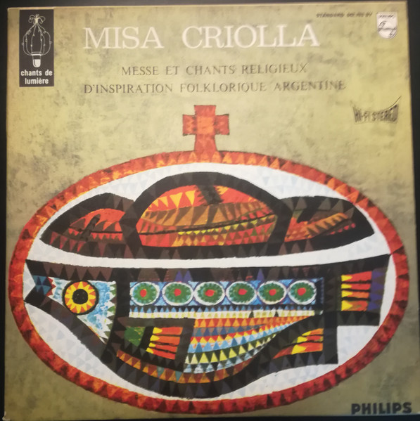 Ariel Ramirez - Misa Criolla : Messe Et Chants Religieux D'Inspiration Folklorique Argentine | Philips (842.763 BY)