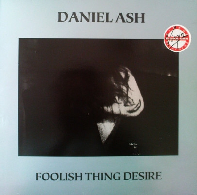 Daniel Ash - Foolish Thing Desire | Beggars Banquet (BBQLP 129) - main Daniel Ash - Foolish Thing Desire | Beggars Banquet (BBQLP 129) - main