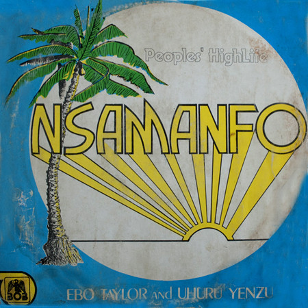 Ebo Taylor & Uhuru Yenzu - Nsamanfo - People's Highlife Vol.1 | BOB International Records/Fancy (BOB 1008)