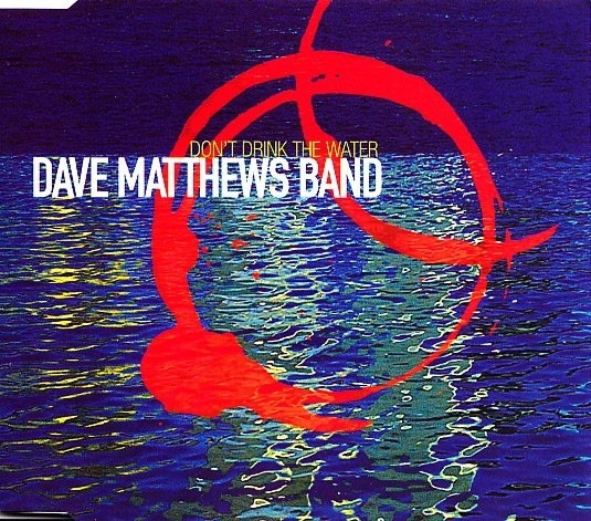 Dave Matthews Band - Don't Drink The Water | RCA (74321572412) - main