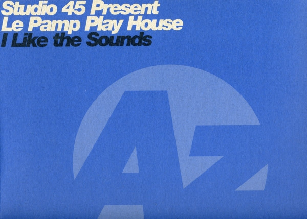 Studio 45 Present Le Pamp Play Housse - I Like The Sounds | Azuli Records (AZNY 104) - main Studio 45 Present Le Pamp Play Housse - I Like The Sounds | Azuli Records (AZNY 104) - main