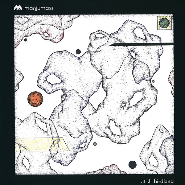 Atish - Birdland | Manjumasi (MAMAV006) - main