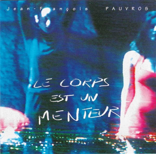 Jean-François Pauvros - Le Corps Est Un Menteur | Spalax Music (14264) - main Jean-François Pauvros - Le Corps Est Un Menteur | Spalax Music (14264) - main