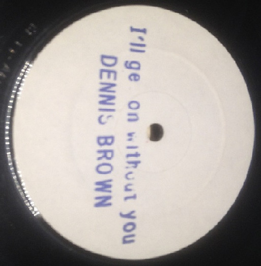 Dennis Brown - I'll Get On Without You / Africa We Want To Go | Not On Label (none) - main Dennis Brown - I'll Get On Without You / Africa We Want To Go | Not On Label (none) - main