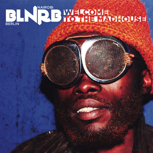 Various - BLNRB - Welcome To The Madhouse | Out Here Records (LPOH019)