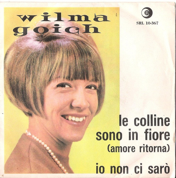 Wilma Goich - Le Colline Sono In Fiore (Amore Ritorna) / Io Non Ci Sarò | Ricordi (SRL 10-367)