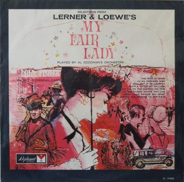 Al Goodman And His Orchestra With Lola Fisher - Selections From Lerner & Loewe's My Fair Lady | Diplomat Records (CI - 15002) - main