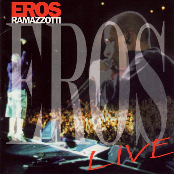 Eros Ramazzotti - Eros Live | DDD (74321 623782) - main Eros Ramazzotti - Eros Live | DDD (74321 623782) - main