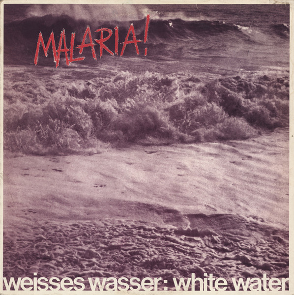 Malaria! - Weisses Wasser: White Water | Les Disques Du Crépuscule (TWI 067)