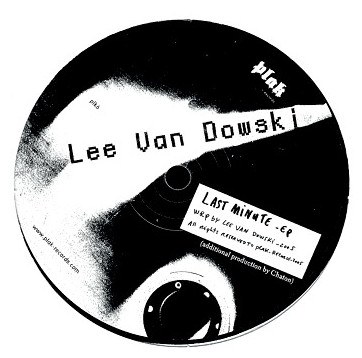 Lee Van Dowski - Last Minute EP | Plak Records (plk6)