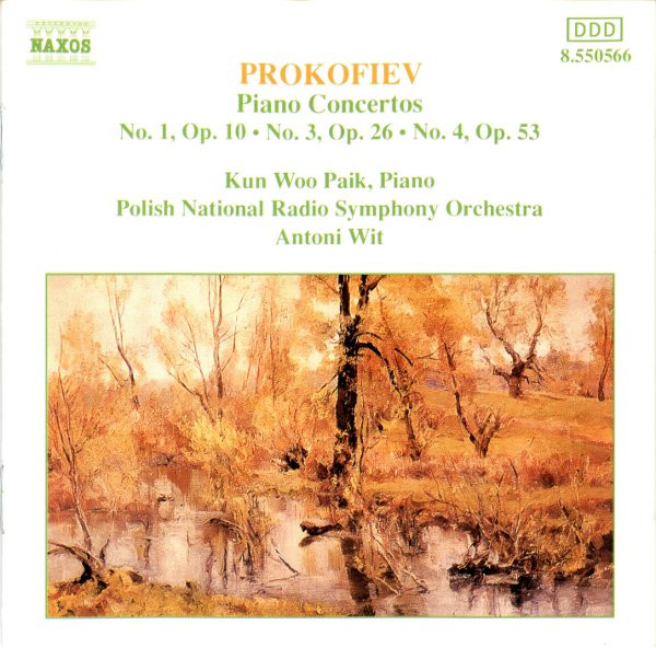 Sergei Prokofiev – Kun Woo Paik , Polish National Radio Symphony Orchestra , Antoni Wit - Piano Concertos No. 1, Op. 10 · No. 3, Op. 26 · No. 4, Op. 53 | Naxos (8.550566)