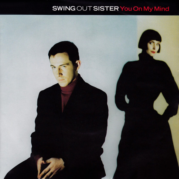 Swing Out Sister - You On My Mind | Fontana (SWING 6) - main Swing Out Sister - You On My Mind | Fontana (SWING 6) - main