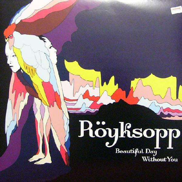 Röyksopp - Beautiful Day Without You | Labels (094635448719)