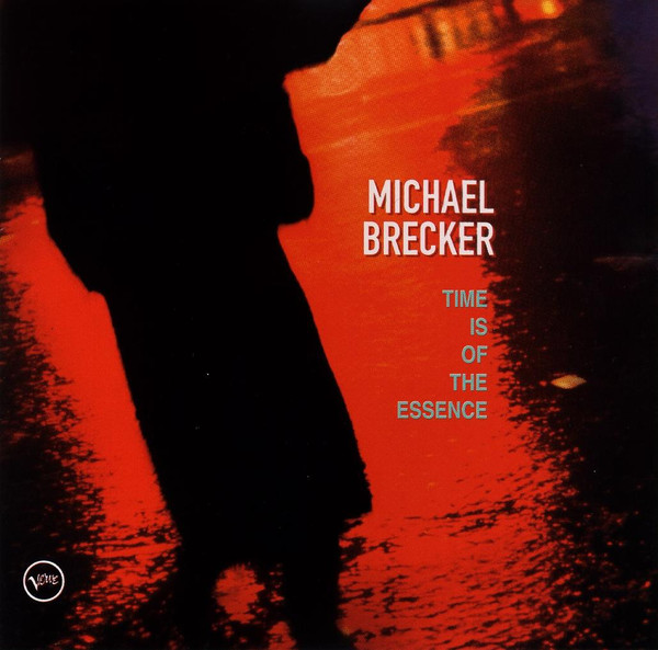 Michael Brecker - Time Is Of The Essence | Verve Records (547 844-2) - main