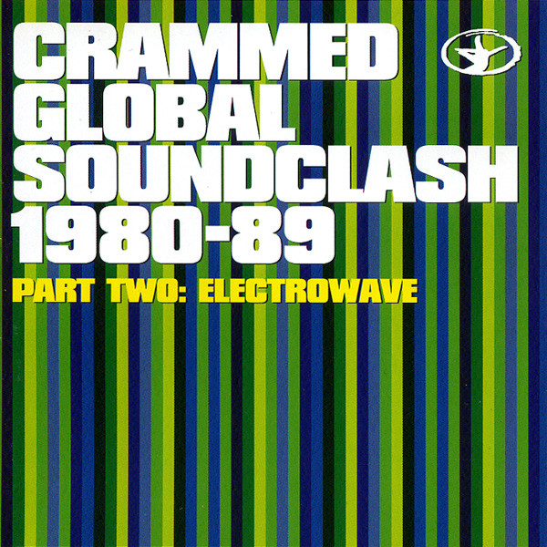 Various - Crammed Global Soundclash 1980-89 Part Two: Electrowave | Crammed Discs (CRAM 114)