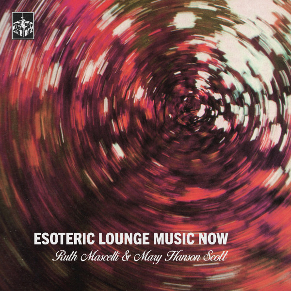 Ruth Mascelli , Mary Hanson Scott - Esoteric Lounge Music Now | Disciples (DISC34) - main