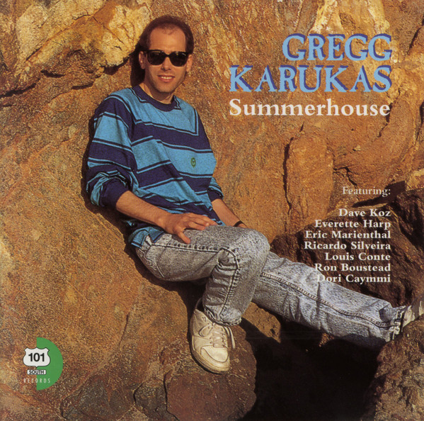 Gregg Karukas Featuring: Dave Koz , Everette Harp , Eric Marienthal , Ricardo Silveira , Luis Conte , Ron Boustead , Dori Caymmi - Summerhouse | 101 South Records (101 S 87 7067 2) - main