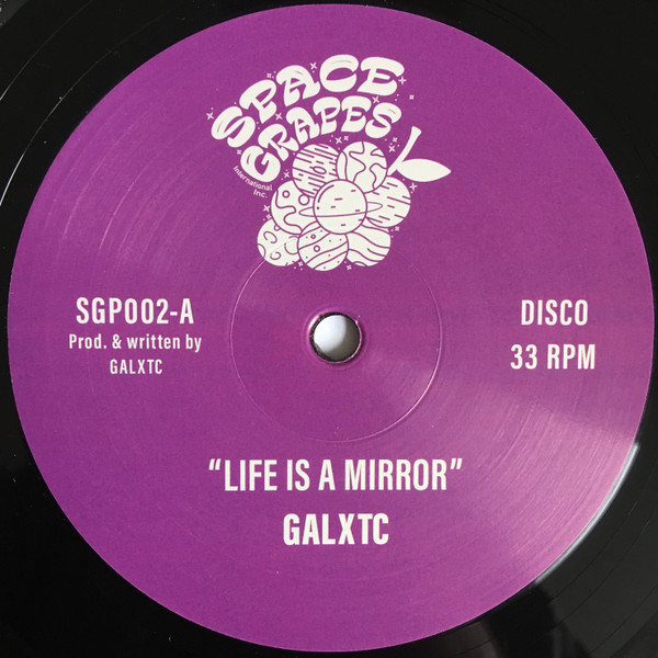GALXTC - Life Is A Mirror | Space Grapes (SGP002)