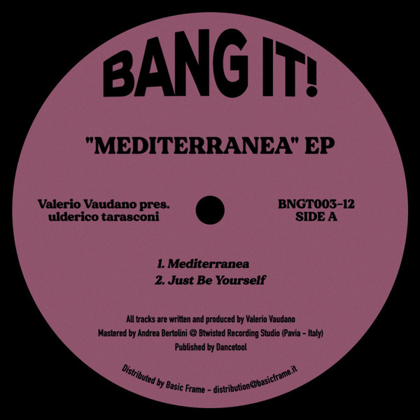 Valerio Vaudano Pres. ulderico tarasconi - Mediterranea EP | Bang It! (BNGT003-12)
