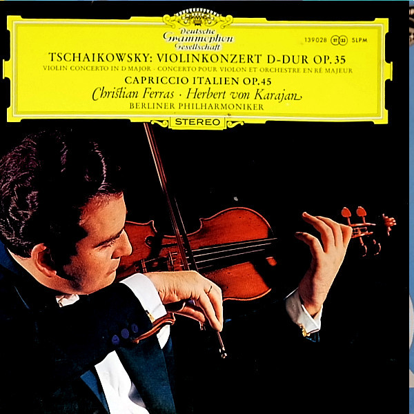 Pyotr Ilyich Tchaikovsky – Christian Ferras · Herbert von Karajan - Berliner Philharmoniker - Violinkonzert D-dur Op. 35 / Capriccio Italien Op. 45 | Deutsche Grammophon (139 028 SLPM)