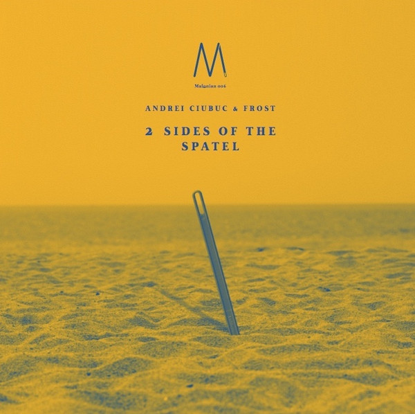 Andrei Ciubuc & Frost - 2 Sides Of The Spatel | Malonian (MALONIAN006)