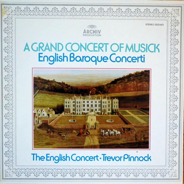 The English Concert • Trevor Pinnock - A Grand Concert Of Musick (English Baroque Concerti) | Archiv Produktion (2533 423)