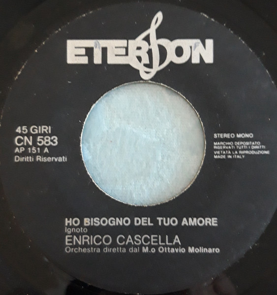 Enrico Cascella - Ho Bisogno Del Tuo Amore / Ciao, Ciao, Amore | Eterfon (CN 583) - 2