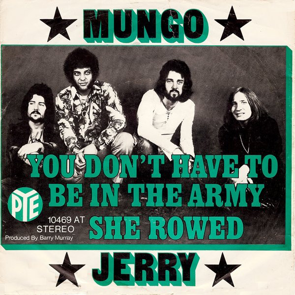 Mungo Jerry - You Don't Have To Be In The Army / She Rowed | Pye Records (10 469 AT)