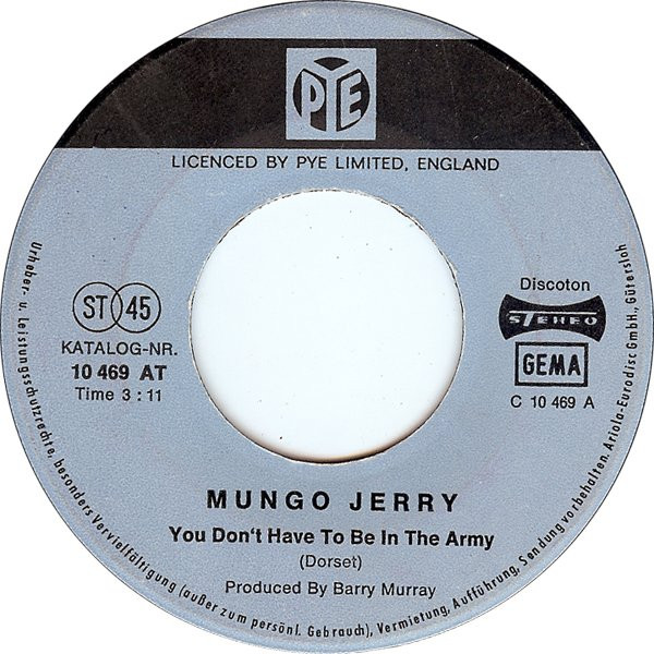 Mungo Jerry - You Don't Have To Be In The Army / She Rowed | Pye Records (10 469 AT) - 3