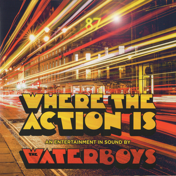 The Waterboys - Where The Action Is | Cooking Vinyl (COOKLP731) The Waterboys - Where The Action Is | Cooking Vinyl (COOKLP731)