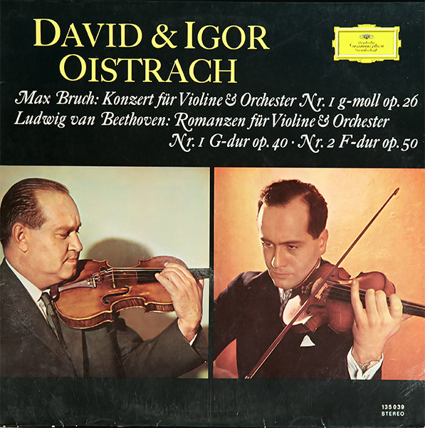 David Oistrach & Igor Oistrach – Max Bruch / Ludwig van Beethoven - Konzert Für Violine & Orchester Nr. 1 G-moll Op. 26 / Romanzen Für Violine & Orchester Nr. 1 G-dur Op. 40 · Nr. 2 F-dur Op. 50 | Deutsche Grammophon (135 039)