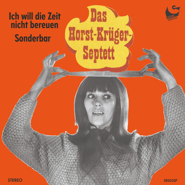 Horst Krüger Septett - Ich Will Die Zeit Nicht Bereuen / Sonderbar | Sound Essence (SE 003 SP)