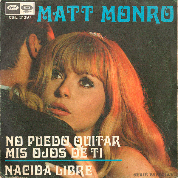 Matt Monro - No Puedo Quitar Mis Ojos De Ti / Nacida Libre | Capitol Records (CSL 21297) - main