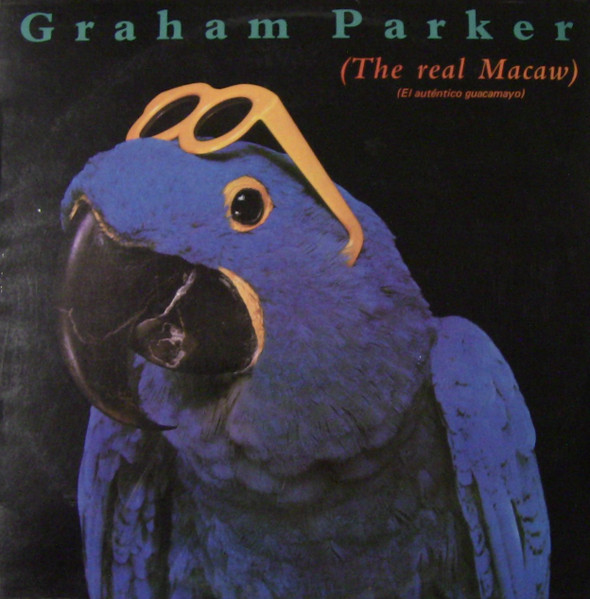 Graham Parker - The Real Macaw = El Auténtico Guacamayo | RCA Victor (PL-25465) - main