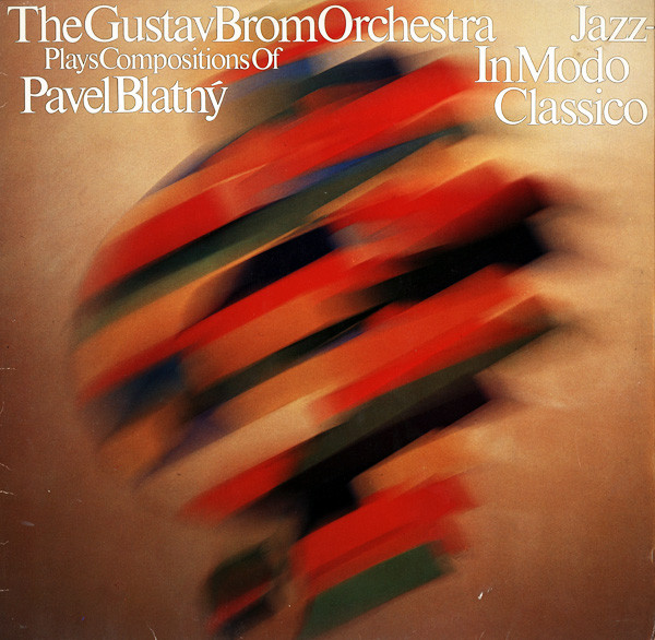 Gustav Brom Orchestra Plays Compositions Of Pavel Blatný - Jazz – In Modo Classico | L+R Records (LR 40.010)