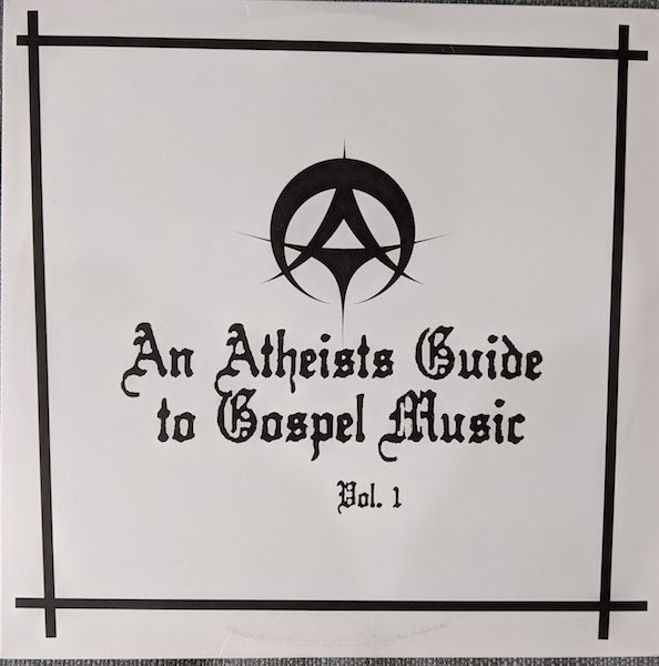 Various - An Atheists Guide To Gospel Music Vol. 1 | 4021 A.D. Gospel Music Records (CYRENE300.BCE) - main
