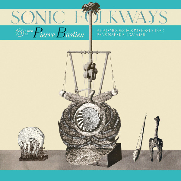 Pierre Bastien - Sonic Folkways | Discrepant (CREP92) - main