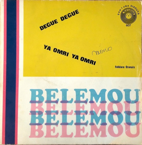 Bellemou Messaoud - Degue Degue / Ya Omri Ya Omri | Santana Disques (MY 607) - main