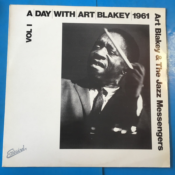 Art Blakey & The Jazz Messengers - A Day With Art Blakey 1961 • Vol I | Eastwind (EWIND 707) - main Art Blakey & The Jazz Messengers - A Day With Art Blakey 1961 • Vol I | Eastwind (EWIND 707) - main