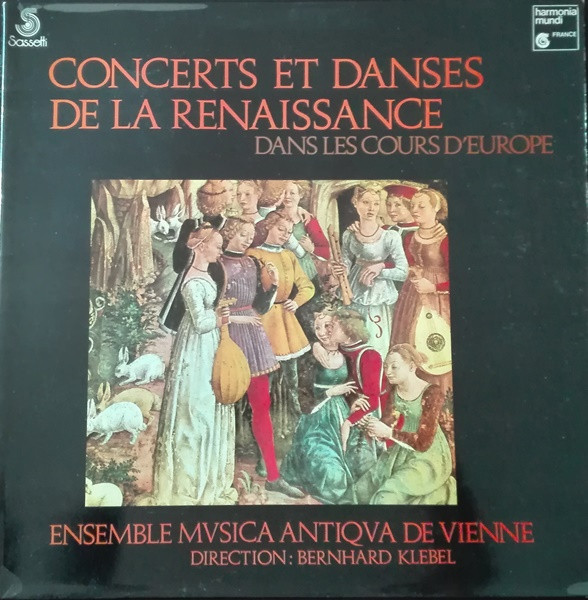 Musica Antiqua Wien , Bernhard Klebel - Concerts Et Danses De La Renaissance · Dans Les Cours D'Europe | Sassetti (SST 75024)