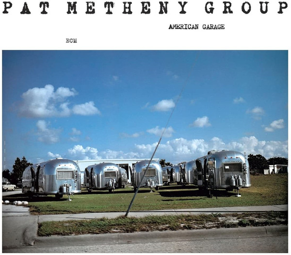 Pat Metheny Group - American Garage | ECM Records (ECM 1155) - main