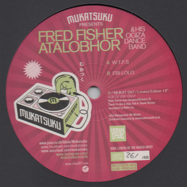 Fred Fisher Atalobhor And His Ogiza Dance Band - W.T.F.S. / Ebi Bolo | Mukatsuku Records (MUKAT 097)