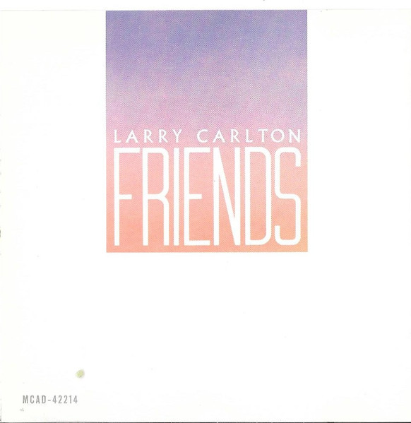 Larry Carlton - Friends | MCA Records (MCAD-42214) - main