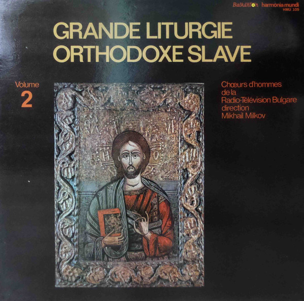 Mihail Milkov / Choeurs D'hommes De La Radio-Télévision Bulgare - Grande Liturgie Orthodoxe Slave Volume 2 | Harmonia Mundi (HMB 105)