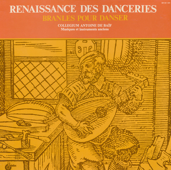 Collegium Antoine De Baïf - Renaissance Des Danceries - Branles Pour Danser | Unidisc (UD 30 1 321)