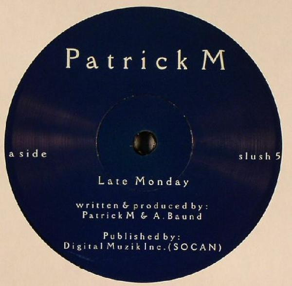 Patrick M - Late Monday | Slush Recordings (slush 5)