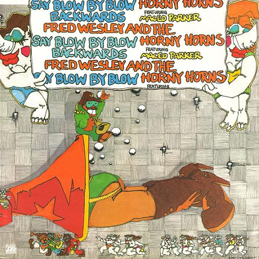 Fred Wesley & The Horny Horns Featuring Maceo Parker - Say Blow By Blow Backwards | Atlantic (SD 19254)