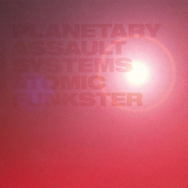 Planetary Assault Systems - Atomic Funkster | Peacefrog Records (PFG008LP)